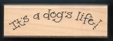 IT'S a DOG'S LIFE! Puppy Words PET Humor Fun PENNY BLACK 1700E wood RUBBER STAMP
