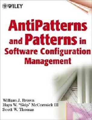 AntiPatterns and Patterns in Software Configuration Management Ha