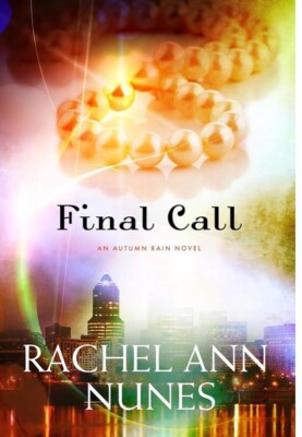 An Autumn Rain Novel Ser.: Final Call by Rachel Ann Nunes (2012, Trade...