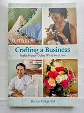 Crafting a Business: Make Money Doing What You Love paperback Country Living 