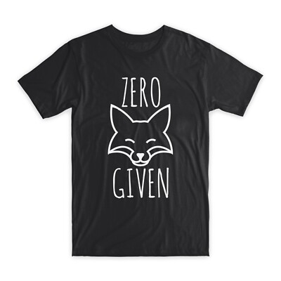 Zero Given T-Shirt Premium Soft Cotton Crew Neck Funny Tees Novelty Gifts NEW