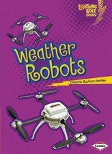 Weather Robots (Lightning Bolt Books ® ― Robots Everywhere!)  paperback Used -