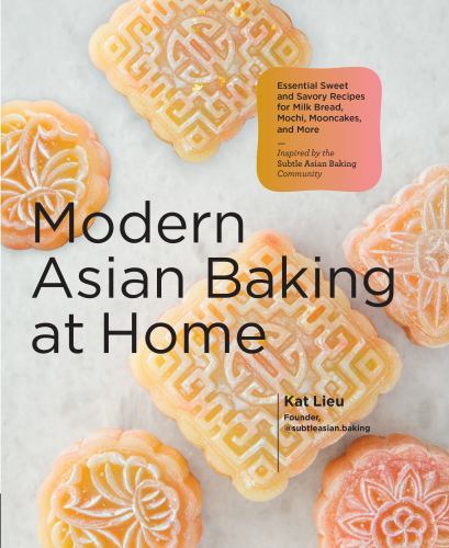 Modern Asian Baking at Home : Essential Sweet and Savory Recipes for Milk ...