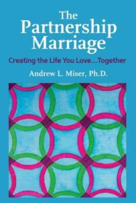 The Partnership Marriage: Creating the Life You LoveTogether - VERY GOOD