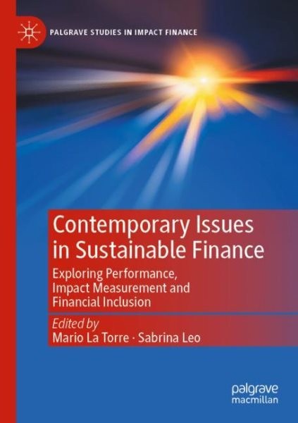 Contemporary Issues in Sustainable Finance : Exploring Performance, Impact Me...