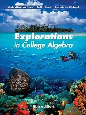 Explorations in College Algebra - Paperback By Kime, Linda Almgren - VERY GOOD