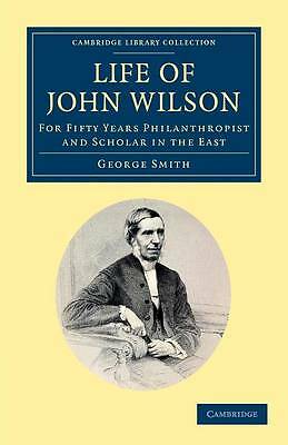 Life of John Wilson, D.D. F.R.S. Smith Paperback Cambridge University Press