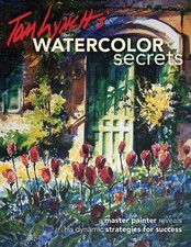 TOM LYNCH'S WATERCOLOR SECRETS: A MASTER PAINTER REVEALS  Mint Condition 