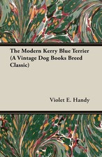 Violet E. Handy | The Modern Kerry Blue Terrier (A Vintage Dog Books Breed...