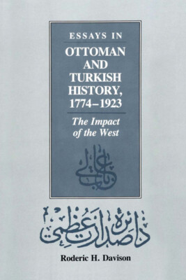 Essays In Ottoman And Turkish History, 1774-1923: The Impact Of The West