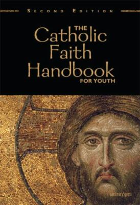 The Catholic Faith Handbook for Youth, Second Edition by Singer-Towns, Brian