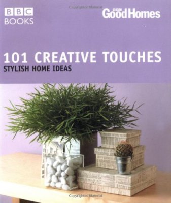 101 Creative Touches: Stylish Home Ideas (Good Homes) By Good Ho