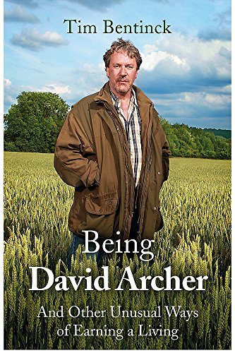 Being David Archer: And Other Unusual Ways of Earning a Living-Timothy Bentin