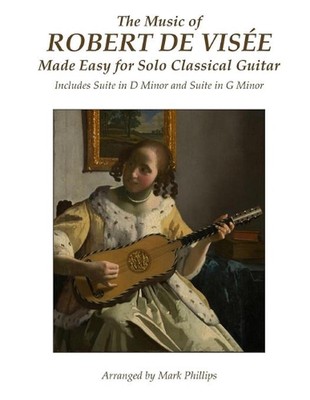 The Music of Robert de Vise Made Easy for Solo Classical Guitar: Includes Suite 