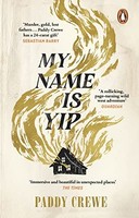 Paddy Crewe - My Name Is Yip An Immersive And Rollicking Debut Long - G245Z