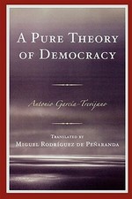 Pure Theory of Democracy, Paperback by Garcia-Trevijano, Antonio; de Penarand...