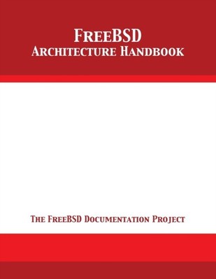 FreeBSD Documentatio - FreeBSD Architecture Handbook - New paperback o - X555z