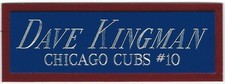 DAVE KINGMAN CUBS NAMEPLATE FOR AUTOGRAPHED SIGNED BAT-BASEBALL-JERSEY-PHOTO-CAP