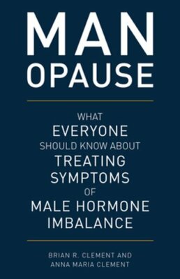 MAN-opause: What Everyone Should Know about Treating Symptoms of Male Hormone