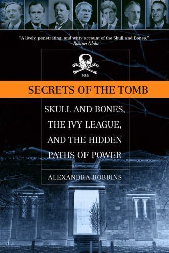 Secrets of the Tomb: Skull and Bones, - 0316735612, paperback, Alexandra Robbins