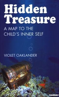 Hidden Treasure: A Map to the Child's Inner Self, Oaklander, Violet, Good Book