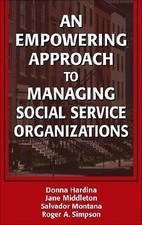 An Empowering Approach to Managing Social Service Organizations 9780826138156