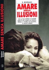 Amare senza illusioni. Se la tua storia d'amore non è più come all'inizio... Bin
