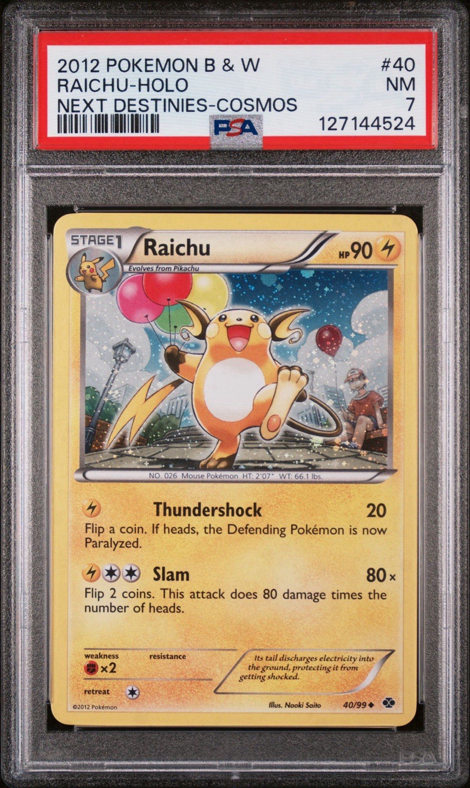 Raichu 40/99 Cosmos Holo Next Destinies Pokemon PSA 7 NEW CERT GRAIL