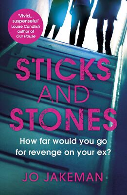 Sticks and Stones: How far would you go to get revenge on your ex? [Paperback] J