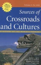 Sources of Crossroads and Cultures, Volume I: To 1450: A History of the W - GOOD
