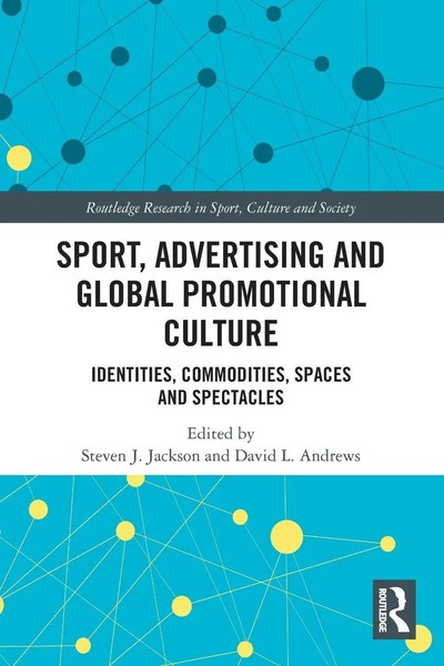 Sport, Advertising And Global Promotional Culture | Steven J. Jackson (U. A.)-image