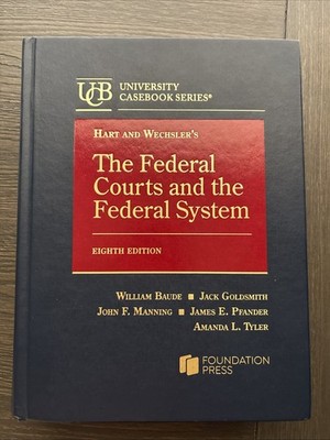 Hart and Wechsler's: The Federal Courts and the Federal System Eighth Edition