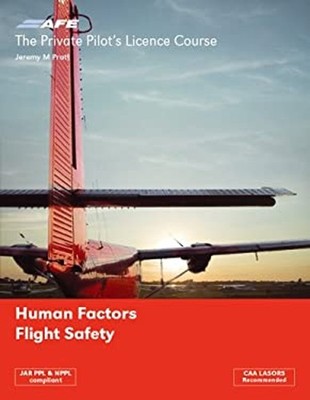 Private Pilots Licence Course : Human Factors and Flight Safety J