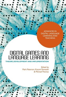 Digital Games and Language Learning: Theory, Development and Implementation by D