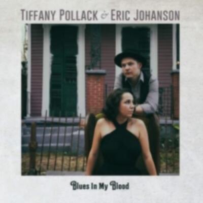 TIFFANY POLLACK & ERIC JOHANSON: BLUES IN MY BLOOD - CD SEALED
