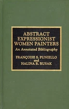Abstract Expressionist Women Painters : An Annotated Bibliography - VERY GOOD
