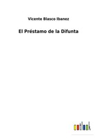 Vicente Blasco Ibanez | El PréStamo De La Difunta | Taschenbuch | Spanisch