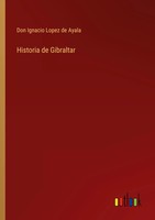 Don Ignacio Lopez De Ayala | Historia De Gibraltar | Taschenbuch | Spanisch