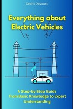 Everything about Electric Vehicles: A Step-by-Step Guide from Basic Knowledge to