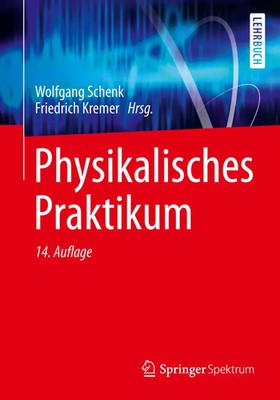 Physikalisches Praktikum | Mit 100 Versuchen | Wolfgang Schenk (u. a.) | Deutsch