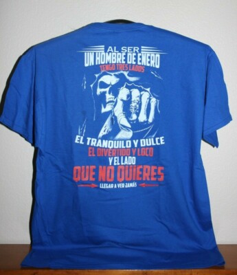 AL SER UN HOMBRE DE ENERO TENGO TRES LADOS..LLEGAR A VER JAMAS T-Shirt, XL, Blue