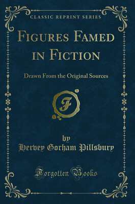 Figures Famed in Fiction: Drawn From the Original Sources (Classic Reprint)