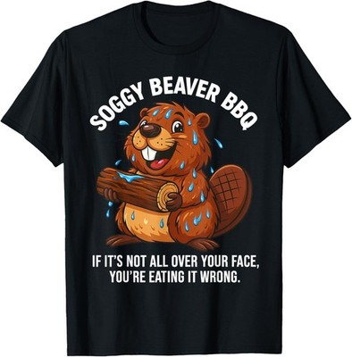 Soggy Beaver BBQ If It_s Not All Over Your Face You are Gift Unisex T-Shirt