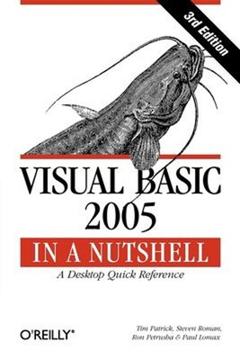 Visual Basic 2005 in a Nutshell : A Desktop Quick Reference Perfe