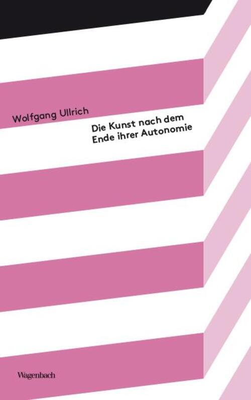 Thumbnail - Wolfgang Ullrich | Die Kunst Nach Dem Ende Ihrer Autonomie |