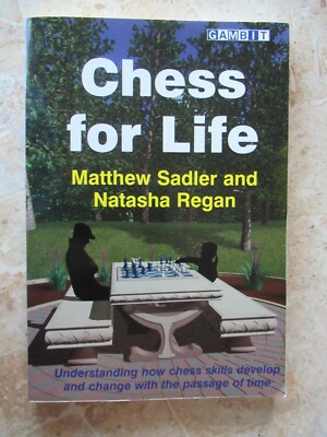 Chess Book, CHESS FOR LIFE, by MATTHEW SADLER & NATASHA REGAN, SB, 1ST ED. #MJ12