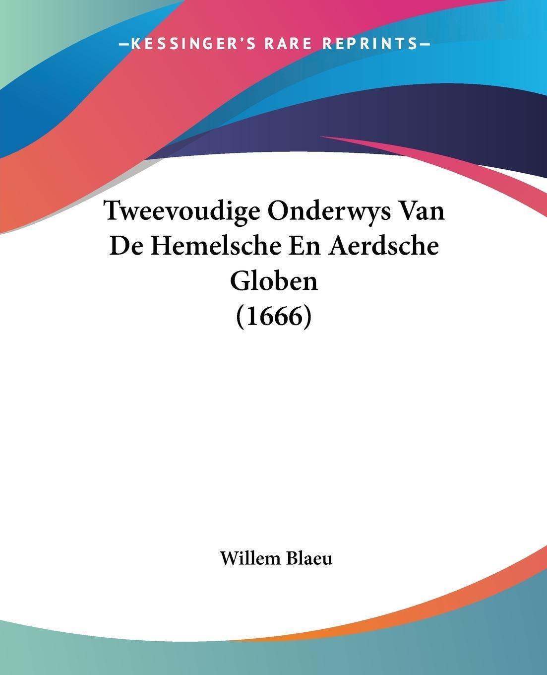 Tweevoudige Onderwys Van De Hemelsche En Aerdsche Globen (1666) |