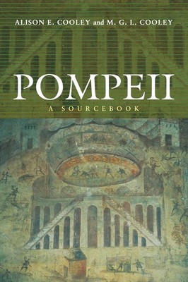 Pompeii: A Sourcebook (Routledge Sourcebooks for the Ancient World) by Cooley