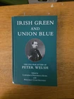 "Irish Green and Union Blue The Civil War Letters of Peter Welsh" Hardcover 1994
