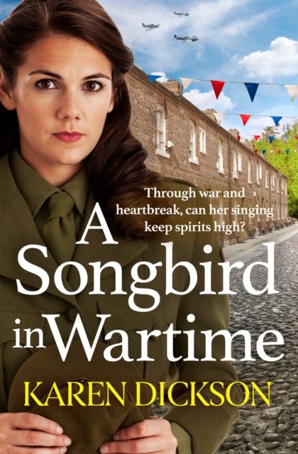 A Songbird in Wartime by Karen Dickson (Hardback Book)
